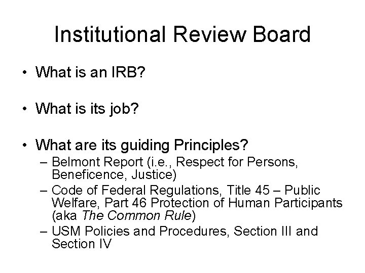 Institutional Review Board • What is an IRB? • What is its job? •