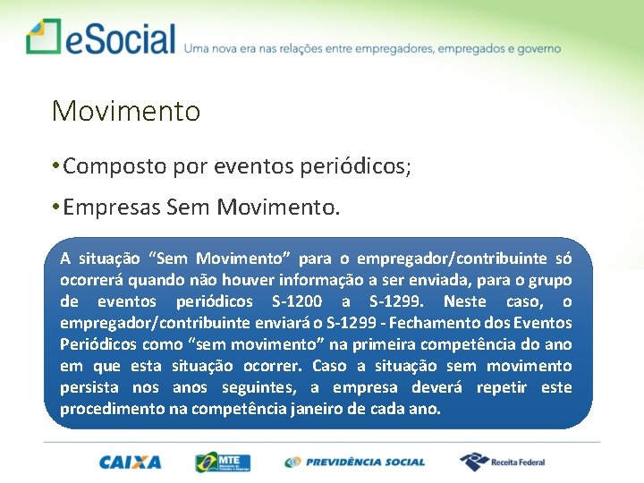 Movimento • Composto por eventos periódicos; • Empresas Sem Movimento. A situação “Sem Movimento”