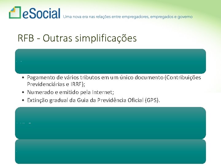 RFB - Outras simplificações Único documento de arrecadação – DARF: • Pagamento de vários