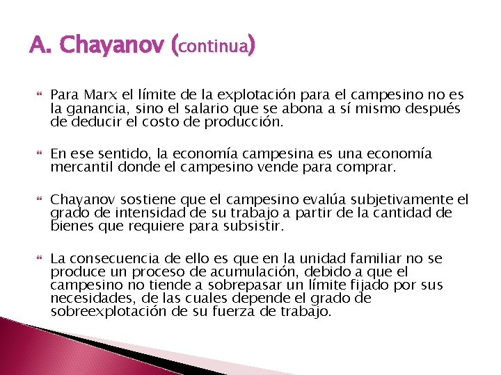 A. Chayanov (continua) Para Marx el límite de la explotación para el campesino no