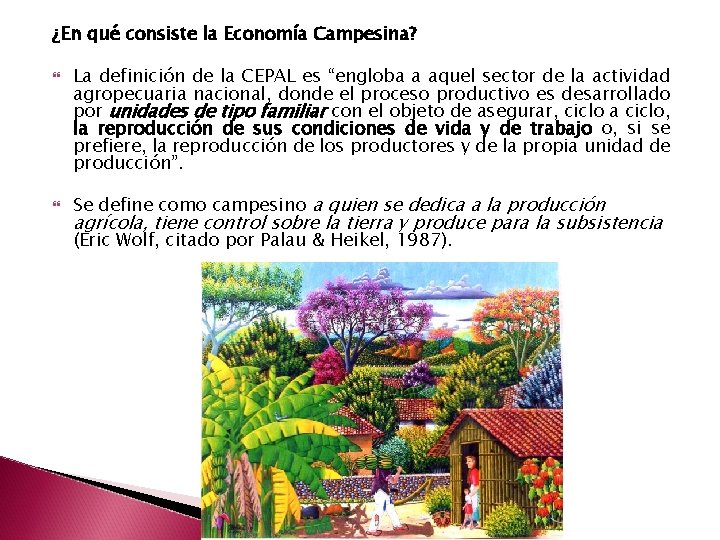 ¿En qué consiste la Economía Campesina? La definición de la CEPAL es “engloba a