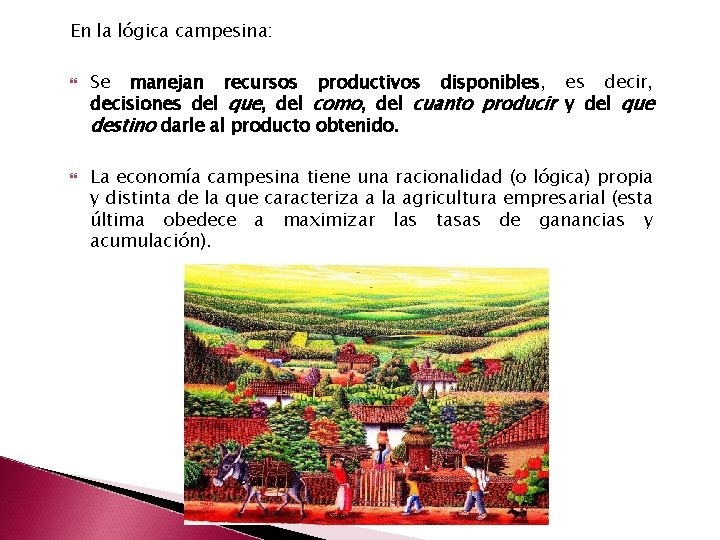 En la lógica campesina: Se manejan recursos productivos disponibles, es decir, decisiones del que,