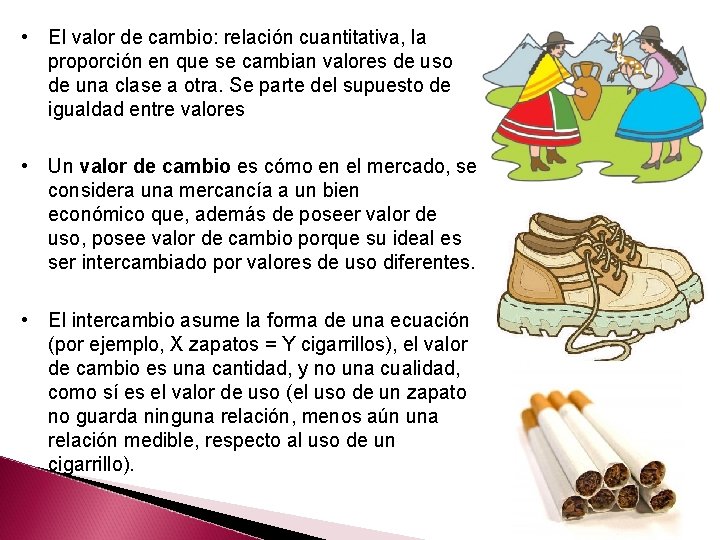  • El valor de cambio: relación cuantitativa, la proporción en que se cambian