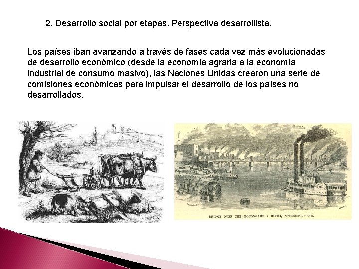 2. Desarrollo social por etapas. Perspectiva desarrollista. Los países iban avanzando a través de