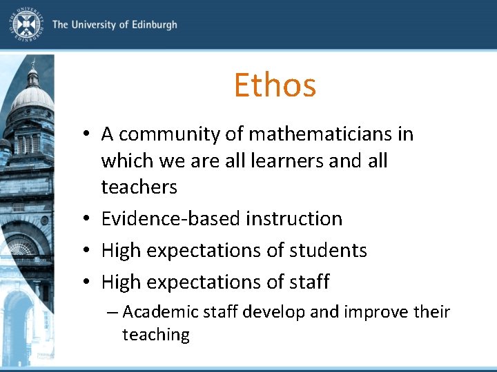 Ethos • A community of mathematicians in which we are all learners and all