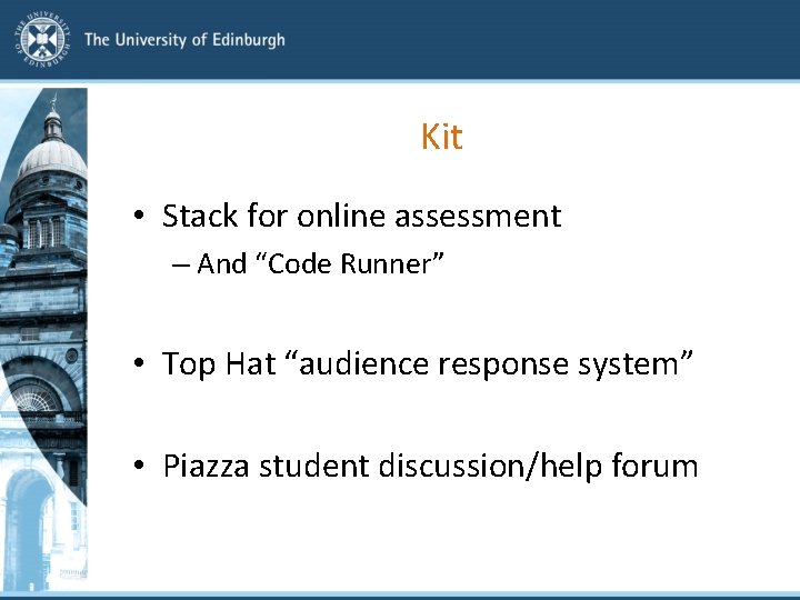 Kit • Stack for online assessment – And “Code Runner” • Top Hat “audience