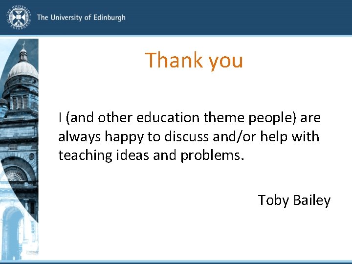 Thank you I (and other education theme people) are always happy to discuss and/or