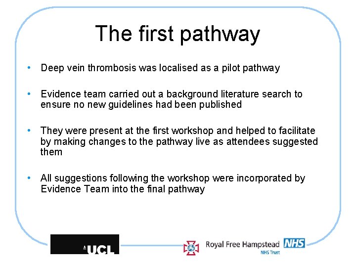 The first pathway • Deep vein thrombosis was localised as a pilot pathway •