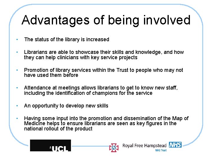 Advantages of being involved • The status of the library is increased • Librarians