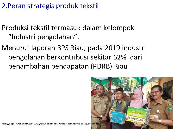 2. Peran strategis produk tekstil Produksi tekstil termasuk dalam kelompok “Industri pengolahan”. Menurut laporan