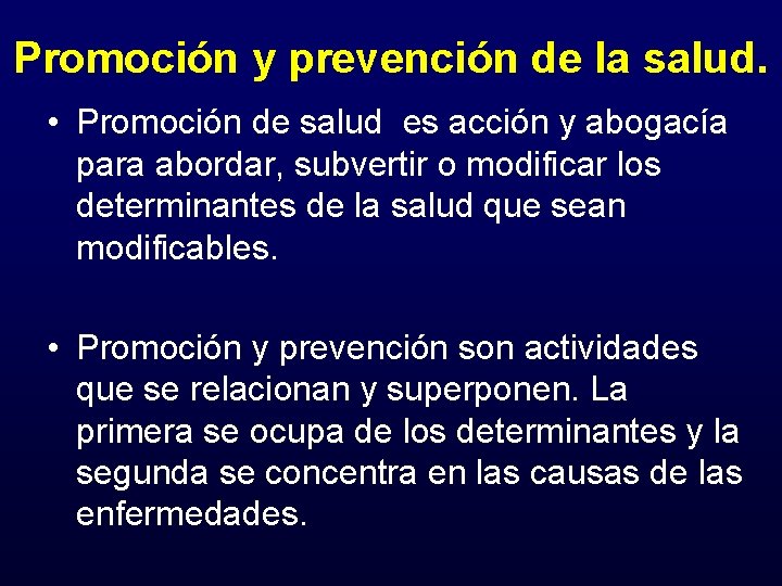 Promoción y prevención de la salud. • Promoción de salud es acción y abogacía