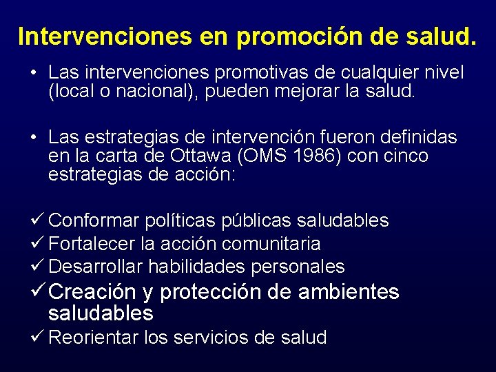 Intervenciones en promoción de salud. • Las intervenciones promotivas de cualquier nivel (local o