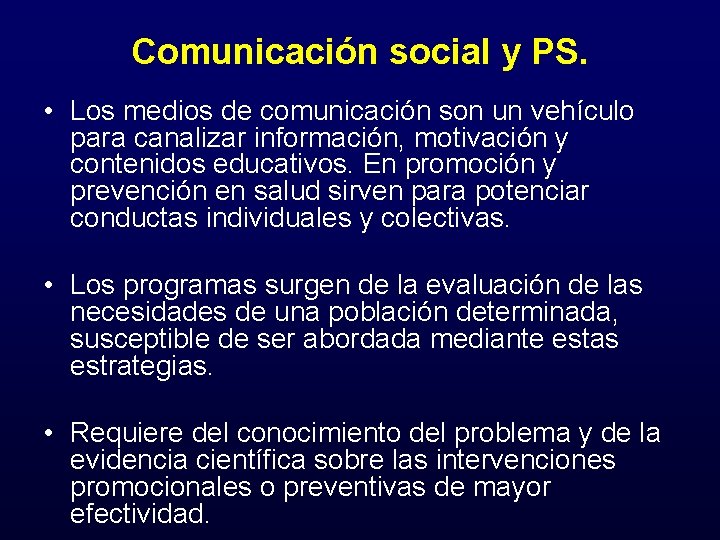 Comunicación social y PS. • Los medios de comunicación son un vehículo para canalizar