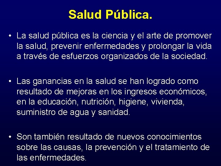 Salud Pública. • La salud pública es la ciencia y el arte de promover