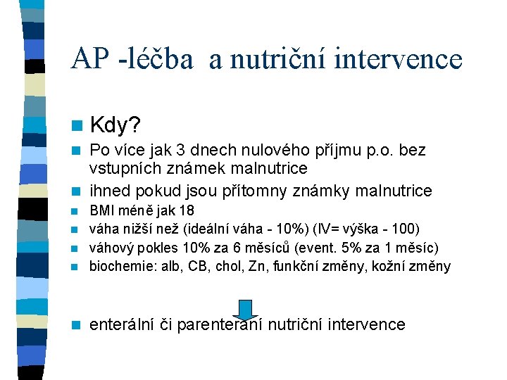 AP -léčba a nutriční intervence n Kdy? Po více jak 3 dnech nulového příjmu