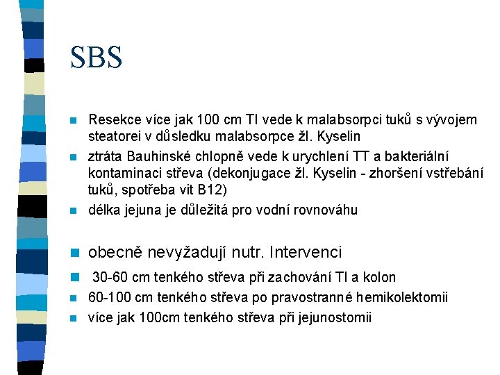 SBS Resekce více jak 100 cm TI vede k malabsorpci tuků s vývojem steatorei