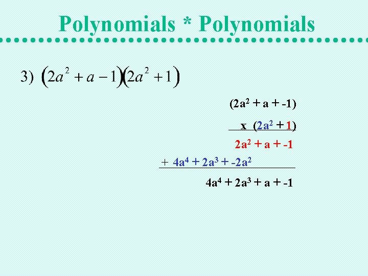 Polynomials * Polynomials (2 a 2 + a + -1) x (2 a 2