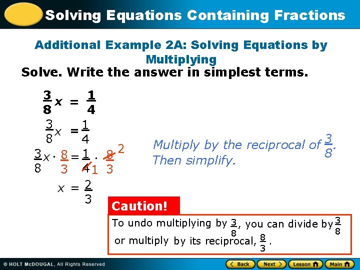 Solving Equations Containing Fractions Additional Example 2 A: Solving Equations by Multiplying Solve. Write