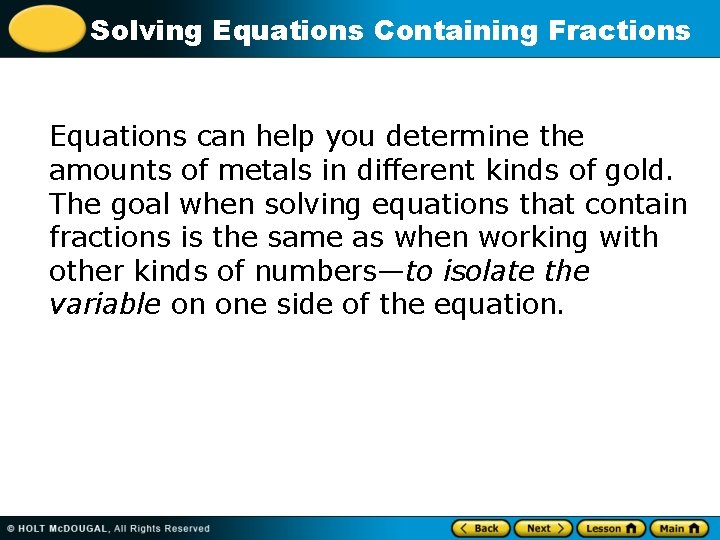 Solving Equations Containing Fractions Equations can help you determine the amounts of metals in