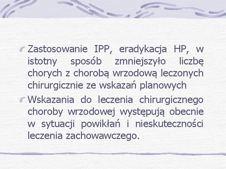 Zastosowanie IPP, eradykacja HP, w istotny sposób zmniejszyło liczbę chorych z chorobą wrzodową leczonych