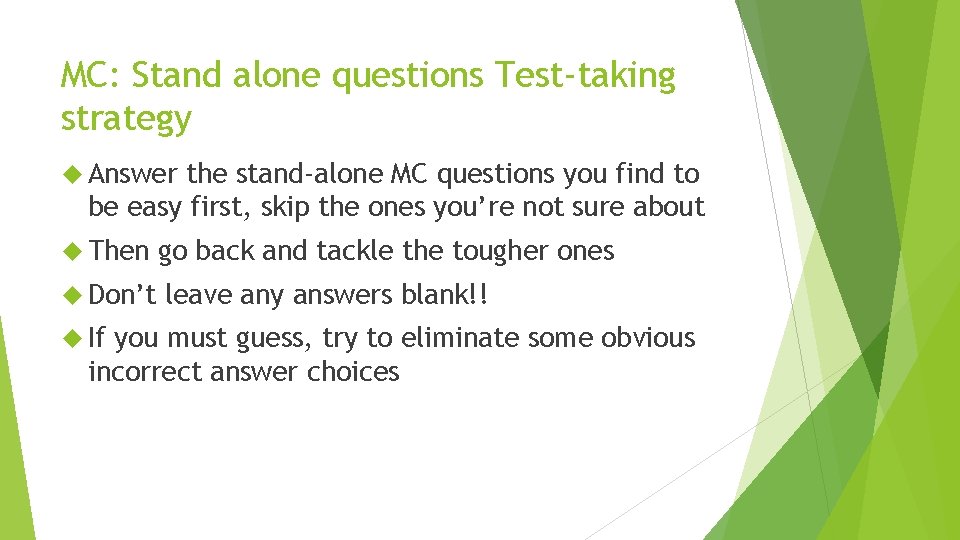 MC: Stand alone questions Test-taking strategy Answer the stand-alone MC questions you find to