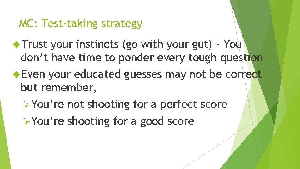 MC: Test-taking strategy Trust your instincts (go with your gut) – You don’t have