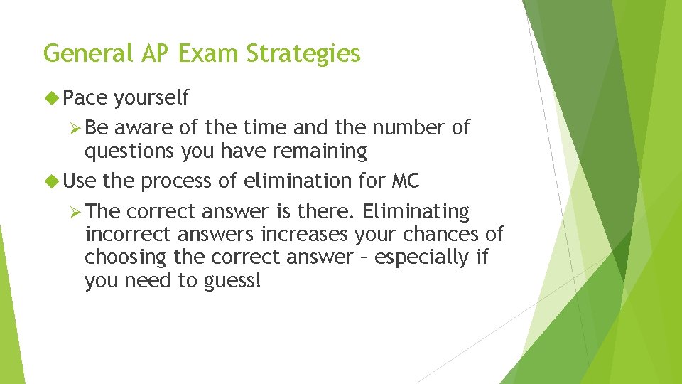 General AP Exam Strategies Pace yourself Ø Be aware of the time and the