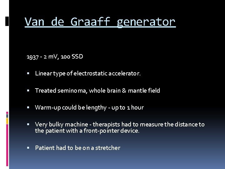 Van de Graaff generator 1937 - 2 m. V, 100 SSD Linear type of