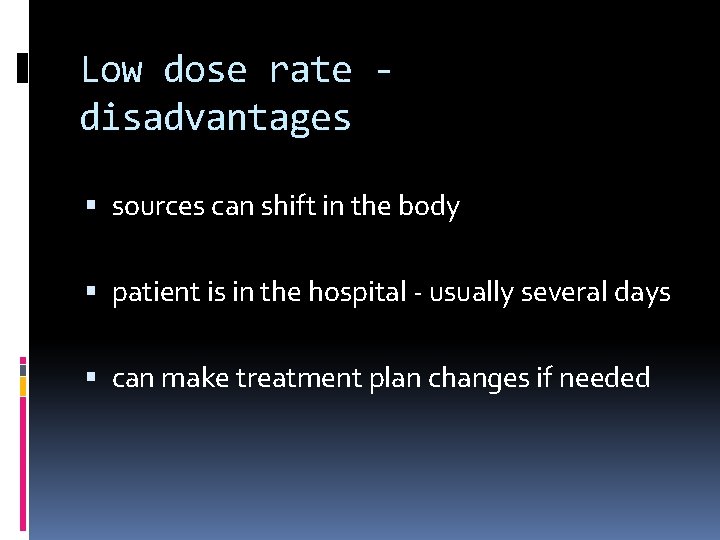 Low dose rate disadvantages sources can shift in the body patient is in the