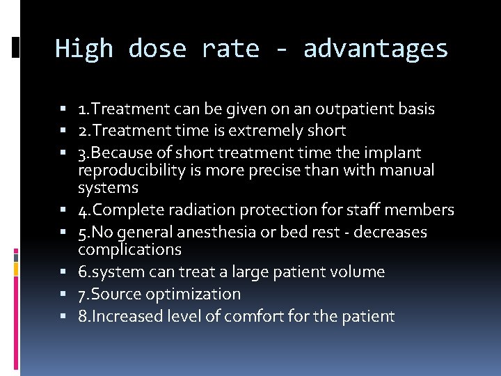 High dose rate - advantages 1. Treatment can be given on an outpatient basis