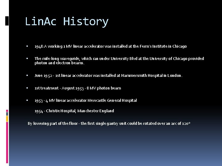 Lin. Ac History 1948: A working 1 MV linear accelerator was installed at the