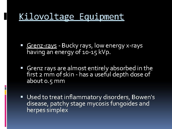 Kilovoltage Equipment Grenz-rays - Bucky rays, low energy x-rays having an energy of 10