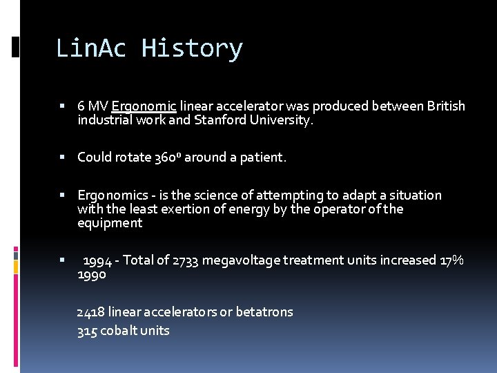 Lin. Ac History 6 MV Ergonomic linear accelerator was produced between British industrial work