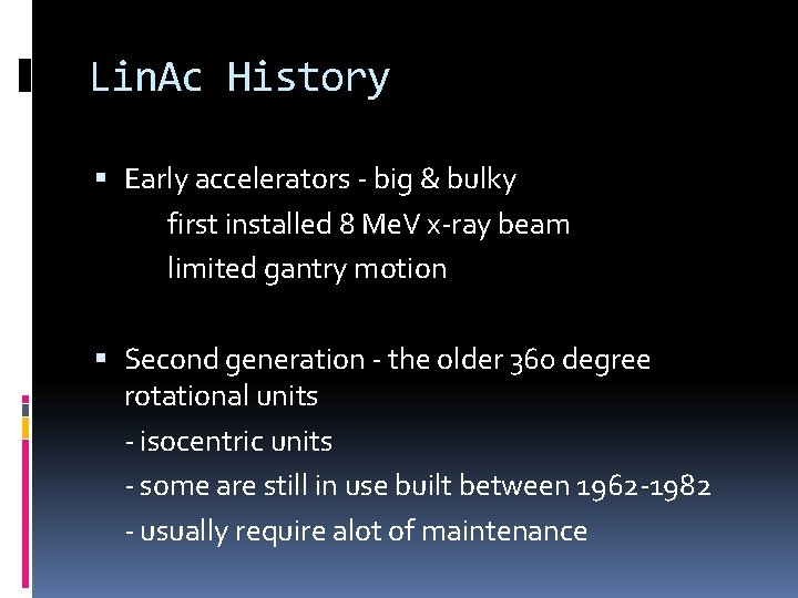 Lin. Ac History Early accelerators - big & bulky first installed 8 Me. V