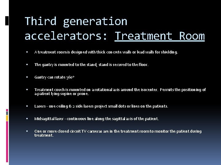 Third generation accelerators: Treatment Room A treatment room is designed with thick concrete walls