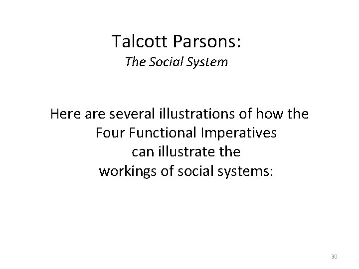 Talcott Parsons: The Social System Here are several illustrations of how the Four Functional