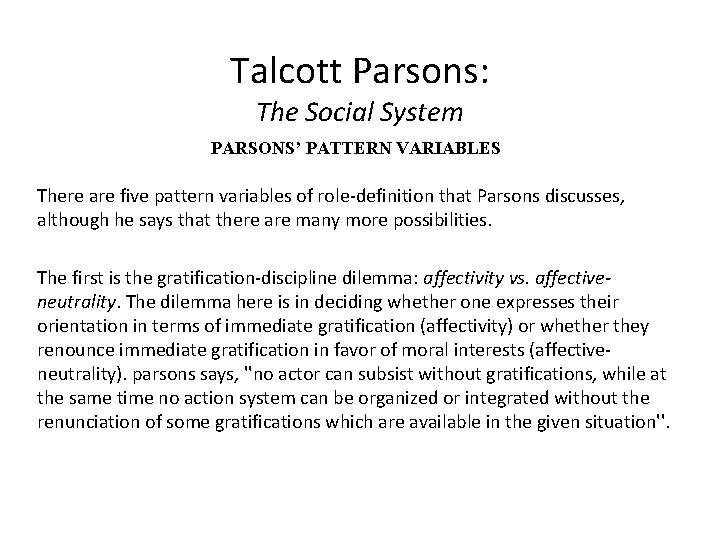 Talcott Parsons: The Social System PARSONS’ PATTERN VARIABLES There are five pattern variables of