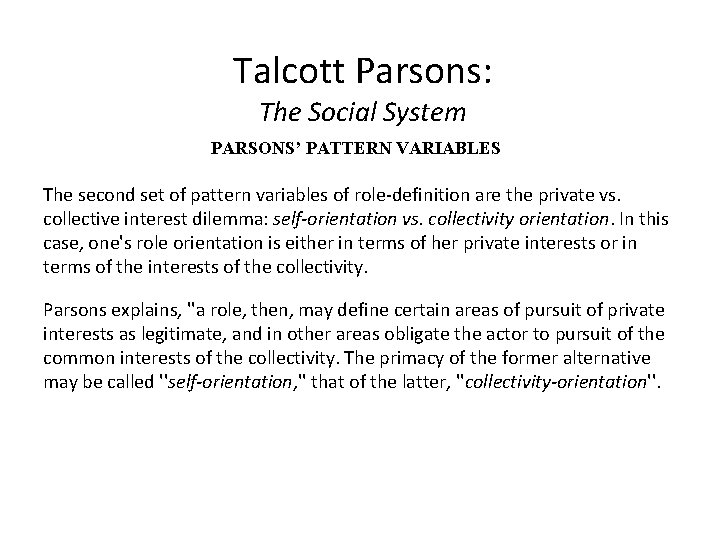 Talcott Parsons: The Social System PARSONS’ PATTERN VARIABLES The second set of pattern variables