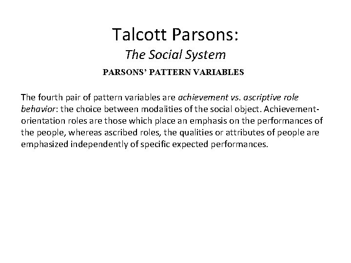 Talcott Parsons: The Social System PARSONS’ PATTERN VARIABLES The fourth pair of pattern variables
