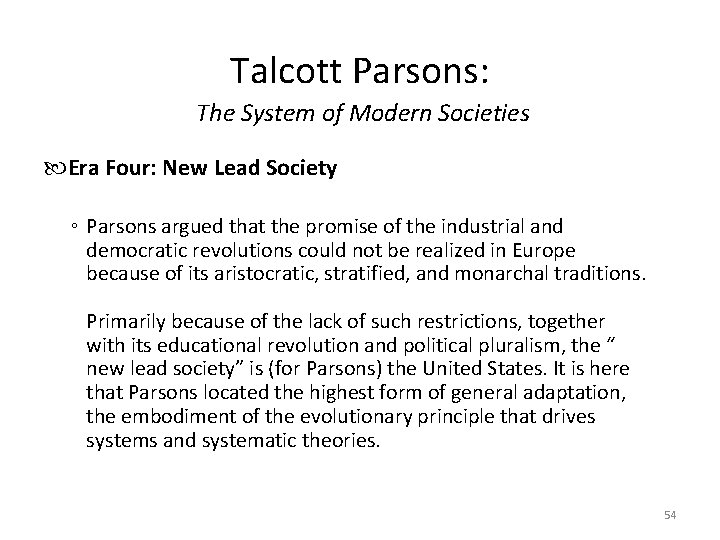 Talcott Parsons: The System of Modern Societies Era Four: New Lead Society ◦ Parsons
