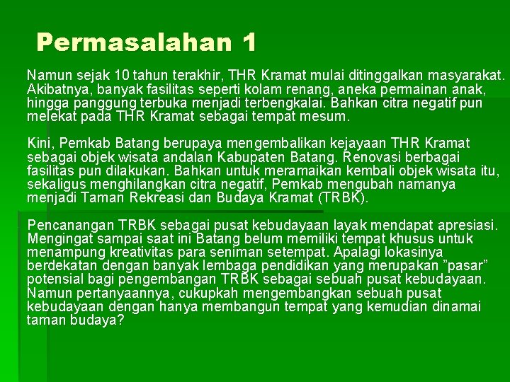 Permasalahan 1 Namun sejak 10 tahun terakhir, THR Kramat mulai ditinggalkan masyarakat. Akibatnya, banyak