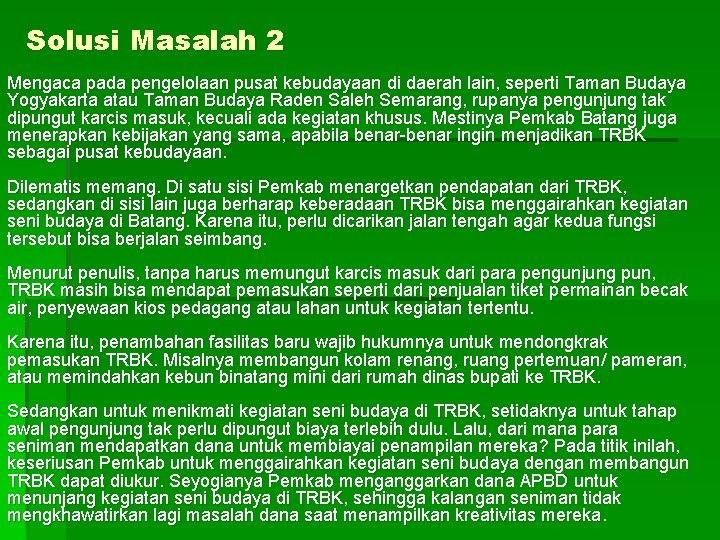 Solusi Masalah 2 Mengaca pada pengelolaan pusat kebudayaan di daerah lain, seperti Taman Budaya