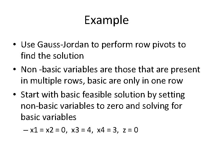 Example • Use Gauss-Jordan to perform row pivots to find the solution • Non Example • Use Gauss-Jordan to perform row pivots to find the solution • Non