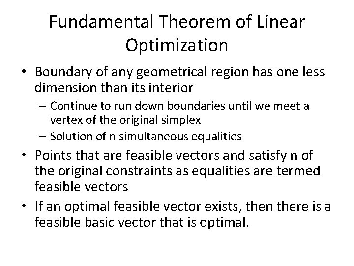 Fundamental Theorem of Linear Optimization • Boundary of any geometrical region has one less Fundamental Theorem of Linear Optimization • Boundary of any geometrical region has one less