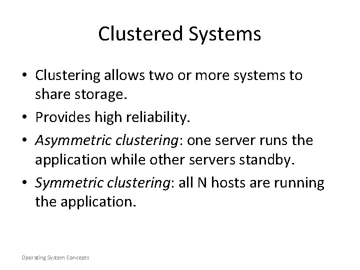 Clustered Systems • Clustering allows two or more systems to share storage. • Provides