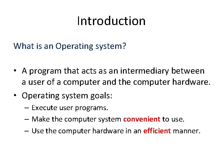 Introduction What is an Operating system? • A program that acts as an intermediary