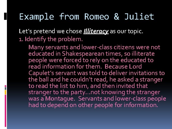 Example from Romeo & Juliet Let’s pretend we chose Illiteracy as our topic. 1.