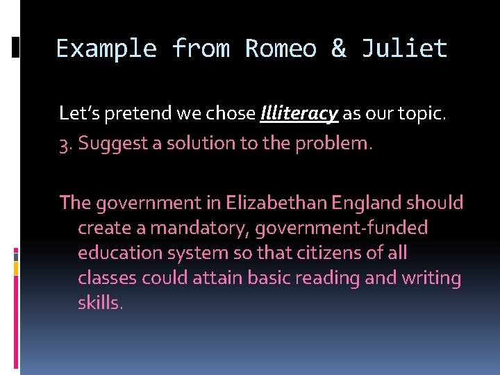 Example from Romeo & Juliet Let’s pretend we chose Illiteracy as our topic. 3.