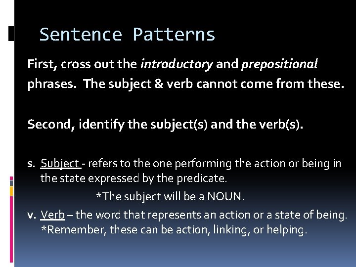 Sentence Patterns First, cross out the introductory and prepositional phrases. The subject & verb