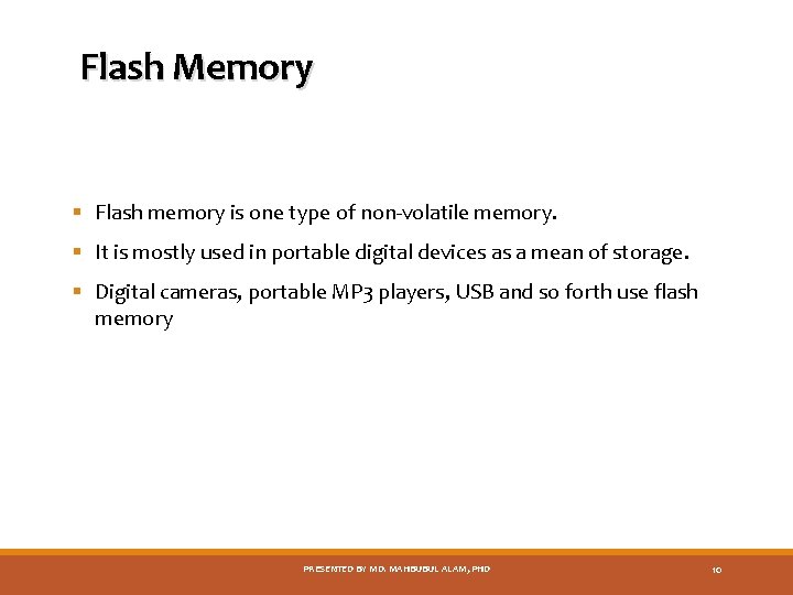 Flash Memory § Flash memory is one type of non-volatile memory. § It is